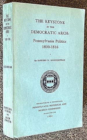 The Keystone in the Democratic Arch : Pennsylvania Politics, 1800-1816