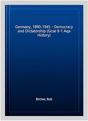 Imagen del vendedor de Germany, 1890-1945 - Democracy and Dictatorship (Gcse 9-1 Aqa History) a la venta por GreatBookPrices