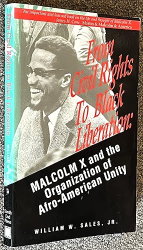 From Civil Rights to Black Liberation; Malcom X and the Organization of Afro-America Unity