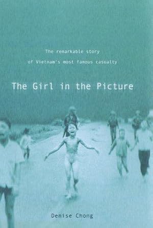 Bild des Verkufers fr The Girl In The Picture: The Remarkable Story Of Vietnam's Most Famous Casualty zum Verkauf von WeBuyBooks