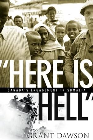 Image du vendeur pour Here Is Hell : Canada's Engagement in Somalia mis en vente par GreatBookPrices