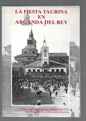 Imagen del vendedor de FIESTA TAURINA EN ARGANDA DEL REY - LA a la venta por Desvn del Libro / Desvan del Libro, SL