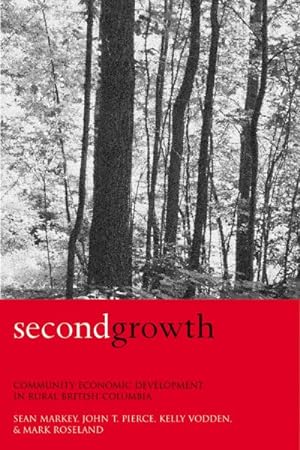 Imagen del vendedor de Second Growth : Community Economic Development In Rural British Columbia a la venta por GreatBookPrices