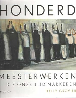 Seller image for Honderd meesterwerken die onze tijd markeren for sale by Bij tij en ontij ...