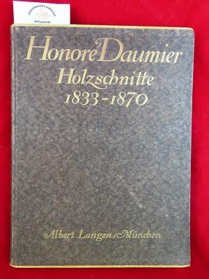 Image du vendeur pour Honor Daumier. Holzschnitte : 1833-1870. Mit 522 Illustrationen. mis en vente par Chiemgauer Internet Antiquariat GbR