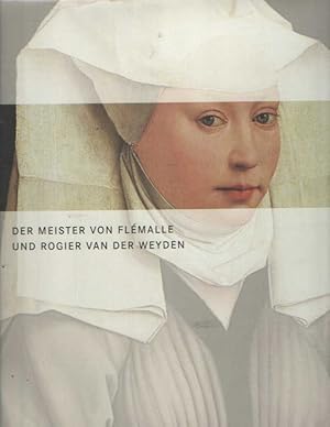 Bild des Verkufers fr Der Meister von Flmalle und Rogier van der Weyden. zum Verkauf von Bij tij en ontij ...