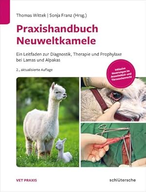 Seller image for Praxishandbuch Neuweltkamele : Ein Leitfaden zur Diagnostik, Therapie und Prophylaxe bei Lamas und Alpakas. Inklusive Neuerungen im Arzneimittel- und Tierseuchenrecht for sale by AHA-BUCH GmbH