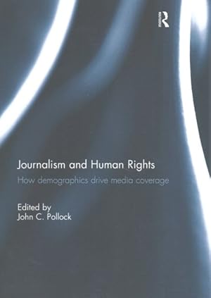 Bild des Verkufers fr Journalism and Human Rights : How Demographics Drive Media Coverage zum Verkauf von GreatBookPrices