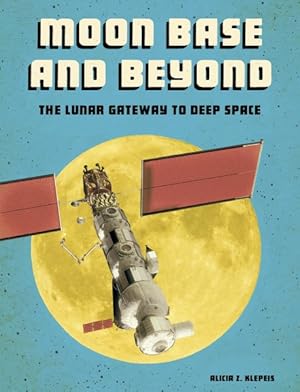 Immagine del venditore per Moon Base and Beyond : The Lunar Gateway to Deep Space venduto da GreatBookPrices