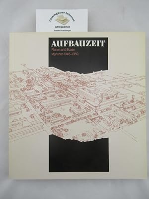 Bild des Verkufers fr Aufbauzeit : Planen und Bauen, Mnchen 1945 - 1950 ; Katalog zum Architekturteil der Ausstellung Trmmerzeit im Mnchner Stadtmuseum, 2.2. - 29.4.1984. zum Verkauf von Chiemgauer Internet Antiquariat GbR