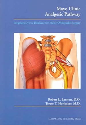 Immagine del venditore per Mayo Clinic Analgesic Pathway : Peripheral Nerve Blockade for Major Orthopedic Surgery venduto da GreatBookPrices