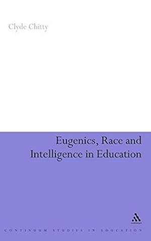 Seller image for Eugenics, Race and Intelligence in Education (Continuum Studies in Education (Hardcover)) for sale by WeBuyBooks