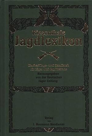 Riesenthals Jagdlexikon. Nachschlage- und Handbuch für Jäger und Jagdfreunde. Hrsg. von der Schri...