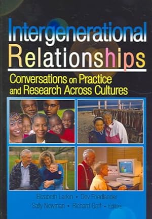 Bild des Verkufers fr Intergenerational Relationships : Conversations On Practices And Research Across Cultures zum Verkauf von GreatBookPrices