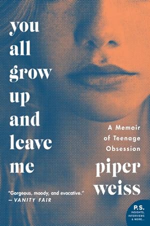 Seller image for You all grow up and leave me : A Memoir of Teenage Obsession for sale by GreatBookPrices