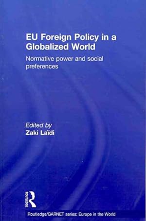 Imagen del vendedor de EU Foreign Policy in a Globalized World : Normative Power and Social Preferences a la venta por GreatBookPrices