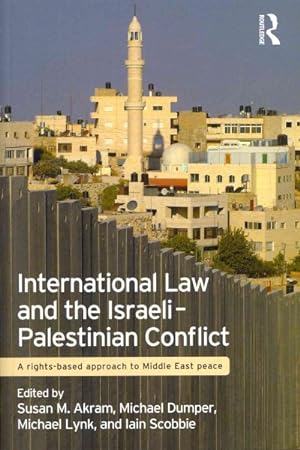 Seller image for International Law and The Israeli-Palestinian Conflict : A Rights-Based Approach to Middle East Peace for sale by GreatBookPrices