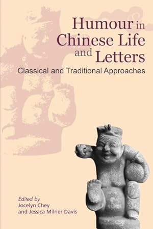 Image du vendeur pour Humor in Chinese Life and Letters : Classical and Traditional Approaches mis en vente par GreatBookPrices