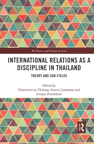 Immagine del venditore per International Relations As a Discipline in Thailand : Theory and Sub-Fields venduto da GreatBookPrices