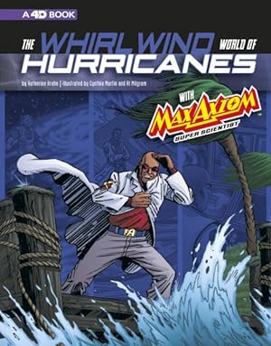 Image du vendeur pour Whirlwind World of Hurricanes With Max Axiom, Super Scientist : 4D An Augmented Reading Science Experience mis en vente par GreatBookPrices