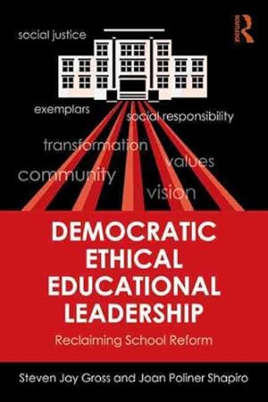 Image du vendeur pour Democratic Ethical Educational Leadership : Reclaiming School Reform mis en vente par GreatBookPrices