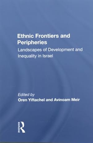 Imagen del vendedor de Ethnic Frontiers and Peripheries : Landscapes of Development and Inequality in Israel a la venta por GreatBookPrices
