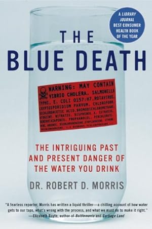 Imagen del vendedor de Blue Death : The Intriguing Past and Present Danger of the Water You Drink a la venta por GreatBookPrices