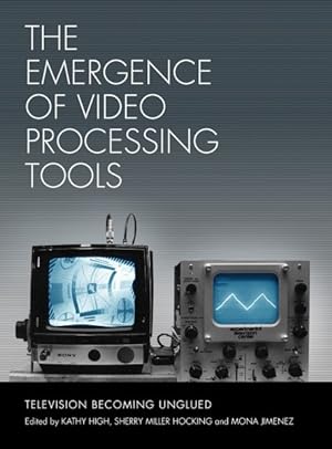 Bild des Verkufers fr Emergence of Video Processing Tools : Television Becoming Unglued zum Verkauf von GreatBookPrices