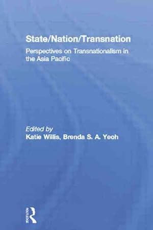Bild des Verkufers fr State / Nation / Transnation : Perspectives on Transnationalism in the Asia-Pacific zum Verkauf von GreatBookPrices