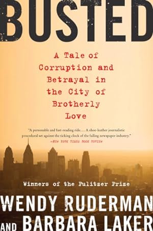 Bild des Verkufers fr Busted : A Tale of Corruption and Betrayal in the City of Brotherly Love zum Verkauf von GreatBookPrices
