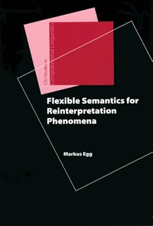 Seller image for Flexible Semantics for Reinterpretation Phenomena for sale by GreatBookPrices