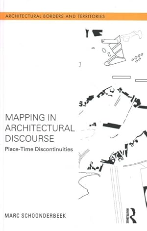 Seller image for Mapping in Architectural Discourse : Place-Time Discontinuities for sale by GreatBookPrices