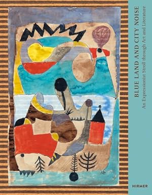 Seller image for Blue Land and City Noise : An Expressionist Stroll Through Art and Literature for sale by GreatBookPrices