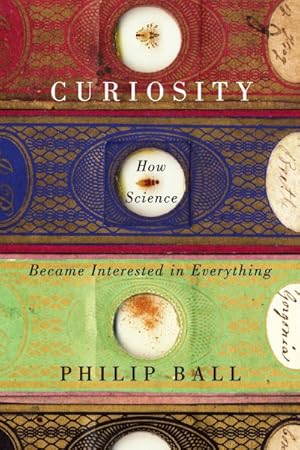 Imagen del vendedor de Curiosity : How Science Became Interested in Everything a la venta por GreatBookPrices