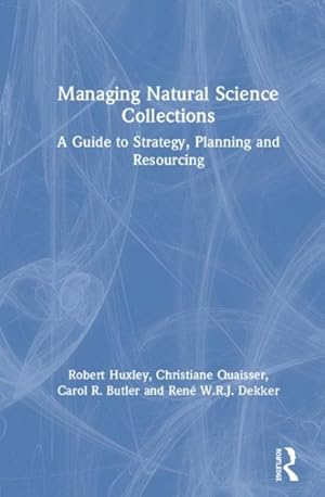 Imagen del vendedor de Managing Natural Science Collections : A Guide to Strategy, Planning and Resourcing a la venta por GreatBookPrices