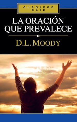 Seller image for La oracin que prevalece/ Prevailing Prayer : What Hinders It? -Language: spanish for sale by GreatBookPrices