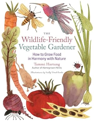 Seller image for Wildlife-Friendly Vegetable Gardener : How to Grow Food in Harmony With Nature for sale by GreatBookPrices