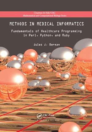 Imagen del vendedor de Methods in Medical Informatics : Fundamentals of Healthcare Programming in Perl, Python, and Ruby a la venta por GreatBookPrices