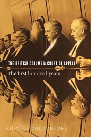 Bild des Verkufers fr British Columbia Court of Appeal : The First Hundred Years, 1910-2010 zum Verkauf von GreatBookPrices