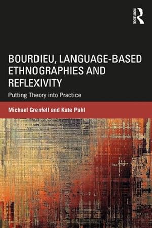 Seller image for Bourdieu, Language-based Ethnographies and Reflexivity : Putting Theory into Practice for sale by GreatBookPrices