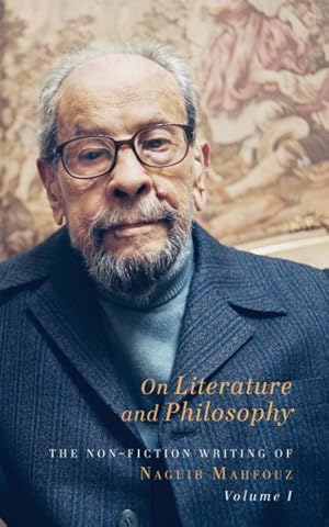 Bild des Verkufers fr On Literature and Philosophy : The Non-Fiction Writing of Naguib Mahfouz zum Verkauf von GreatBookPrices