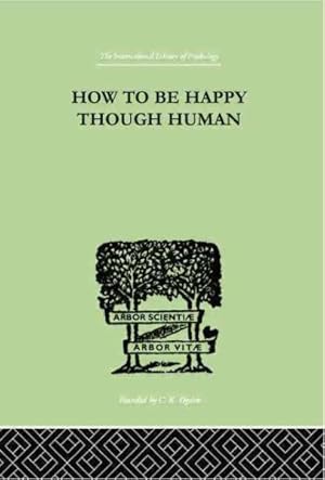 Bild des Verkufers fr How to Be Happy Though Human zum Verkauf von GreatBookPrices