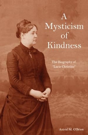 Bild des Verkufers fr Mysticism of Kindness : The Lucie Christine Story zum Verkauf von GreatBookPrices