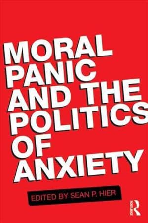 Image du vendeur pour Moral Panic and the Politics of Anxiety mis en vente par GreatBookPrices