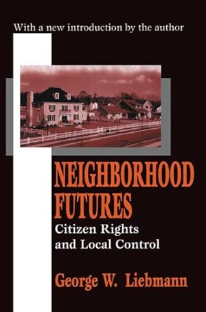 Image du vendeur pour Neighborhood Futures : Citizen Rights and Local Control mis en vente par GreatBookPrices