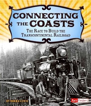 Seller image for Connecting the Coasts : The Race to Build the Transcontinental Railroad for sale by GreatBookPrices