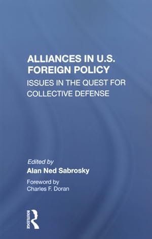 Seller image for Alliances in U.S. Foreign Policy : Issues in the Quest for Collective Defense for sale by GreatBookPrices