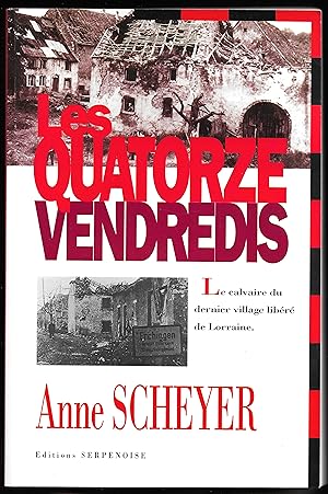 les QUATORZE VENDREDIS - le calvaire du dernier village libéré de Lorraine