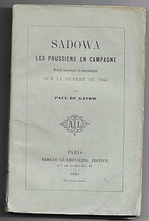 SADOWA les Prussiens en Campagne - détails historiques et anecdotiques sur la guerre de 1866