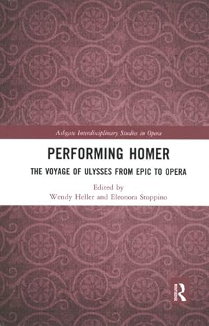 Image du vendeur pour Performing Homer : The Voyage of Ulysses from Epic to Opera mis en vente par GreatBookPrices